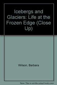 Icebergs and Glaciers: Life at the Frozen Edge (Close Up)