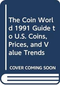 The Coin World 1991 Guide to U.S. Coins, Prices, and Value Trends