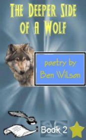 the deeper side of a wolf, poetry by ben wilson book 2