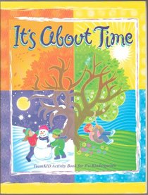It's About Time (TeamKid Activity Book for 3's-Kindergarten)