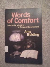 Words of comfort;: Sources for ministry in times of bereavement