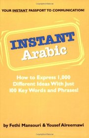 Instant Arabic: How to express 1,000 different ideas with just 100 key words and phrases! (Instant Phrasebook Series)