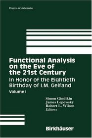 Functional Analysis on the Eve of the 21st Century in Honor of the 80th Birthday of I.M. Gelfand 1+2 (Progress in Mathematics). TWO VOLUMES