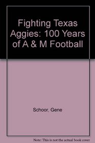 The Fightin' Texas Aggies: 100 Years of A&m Football