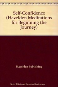 Self-Confidence (Hazelden Meditations for Beginning the Journey)