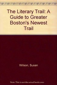 The Literary Trail: A Guide to Greater Boston's Newest Trail