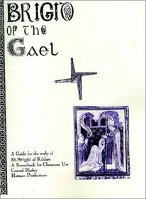 Brigid of the Gael: A Complete Collection of Primary Resources