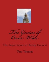 The Genius Of Oscar Wilde: The Importance Of Being Earnest (Volume 2)