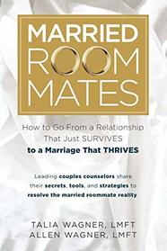 Married Roommates: How to Go From a Relationship That Just Survives to a Marriage That Thrives