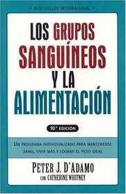Grupos sanguineos y la alimentacion: Un programa individualizado para permanecer saludable, vivir mas (Spanish Edition)