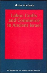 Labor, Crafts and Commerce in Ancient Israel