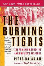 The Burning Tigris : The Armenian Genocide and America's Response