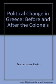 Political Change in Greece: Before and After the Colonels