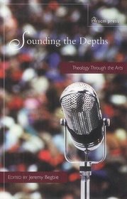 Sounding the Depths: Theology Through the Arts