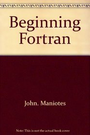 Beginning Fortran: Simplified, 12-Statement Programming