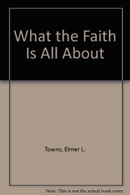 What the Faith Is All About (Living studies)