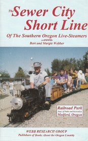 The Sewer City Short Line of the Southern Oregon Live-Steamers