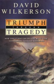 Triumph Through Tragedy: How Christians Can Become More Than Conquerors Through Suffering