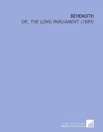 Behemoth: Or, the Long Parliament (1889)