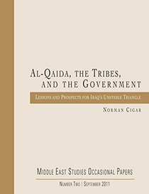 Al-Qaida, the Tribes,and the Government: Lessons and Prospects for Iraq's Unstable Triangle