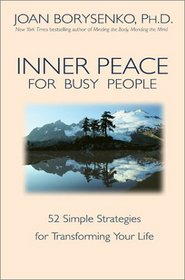 Inner Peace for Busy People: 52 Simple Strategies for Transforming Your Life
