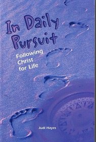 In Daily Pursuit; Following Christ for Life