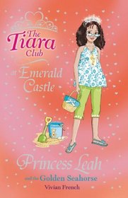 Princess Leah and the Golden Seahorse (The Tiara Club)