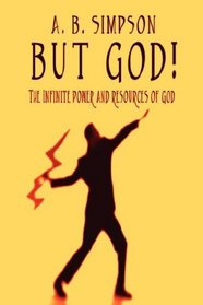 But God!  The all-sufficiency and infinite variety of the resources of God (Holy Spirit Christian Classics)