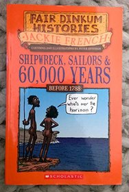 Shipwreck, Sailors and 60,000 Years (Fair Dinkum Histories)