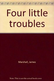 Four little troubles