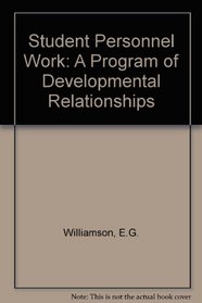 Student Personnel Work: A Program of Developmental Relationships