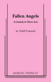 Fallen Angels: A Comedy in Three Acts