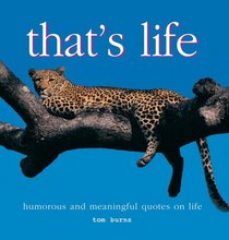 That's Life: Humourous and Meaningful Quotes on Life