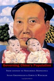 Governing China's Population: From Leninist to Neoliberal Biopolitics