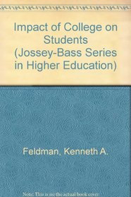Impact of College on Students (Jossey-Bass Series in Higher Education)