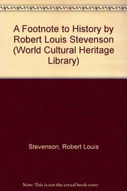 A Footnote to History by Robert Louis Stevenson (World Cultural Heritage Library)