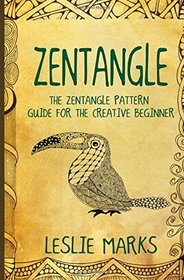 Zentangle: The Zentangle Pattern Guide For The Creative Beginner