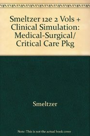 Smeltzer 12e 2 Vols + Clinical Simulation: Medical-Surgical/ Critical Care Pkg