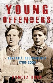 YOUNG OFFENDERS: Juvenile Delinquency from 1700 to 2000
