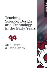 Teaching Science, Design and Technology in the Early Years (Early Years S)