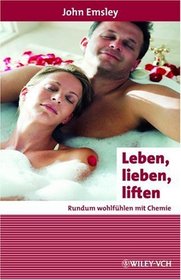 Leben, Lieben, Liften: Rundum Wohlfuhlen Mit Chemie (Erlebnis Wissenschaft) (German Edition)