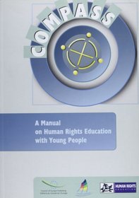 Compass: A Manual on Human Rights Education With Young People (Intercultural Education, Human Rights Education)