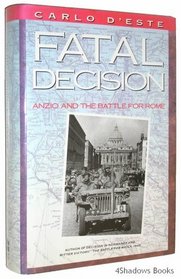 Fatal Decision: Anzio and the Battle for Rome