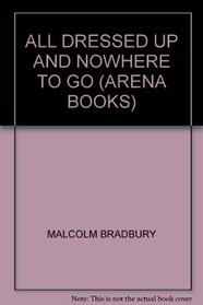 All Dressed Up and Nowhere to Go (Arena Books)