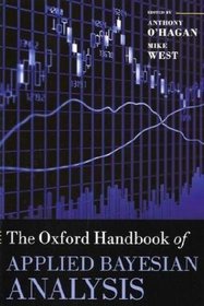 The Oxford Handbook of Applied Bayesian Analysis (Oxford Handbooks)