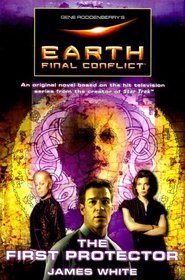 Gene Roddenberry's Earth Final Conflict: The First Protector (Earth: Final Conflict)