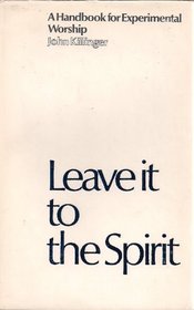 Leave it to the Spirit: Commitment and Freedom in the New Liturgy