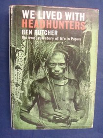 WE LIVED WITH HEADHUNTERS