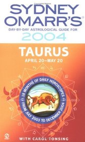 Sydney Omarr's Day-By-Day Astrological Guide 2004:Taurus (Sydney Omarr's Day By Day Astrological Guide for Taurus)