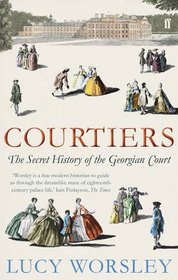 Courtiers: The Secret History of Georgian Court